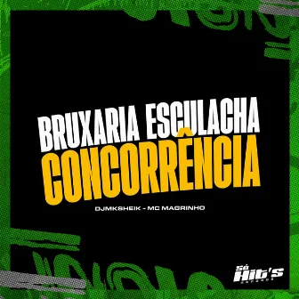 Bruxaria Esculacha concorrência by Mc Magrinho