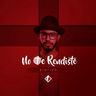 No Te Rendiste by Eldrick