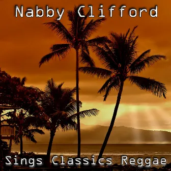 Sings Classics Reggae by Nabby Clifford