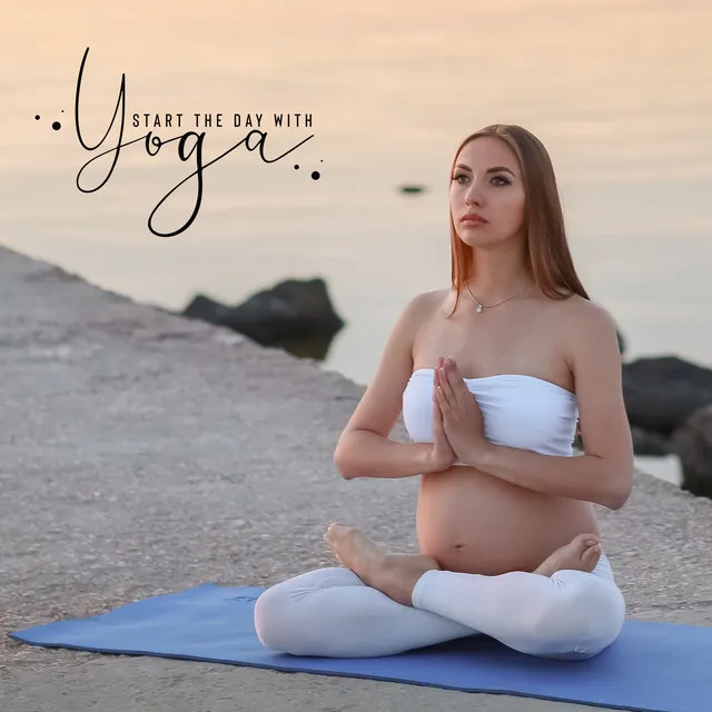 Start the Day with Yoga. Calm Music for Exercise and Relaxation. Nice Time, do Something for Yourself