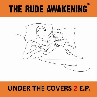 Under the Covers 2 by The Rude Awakening