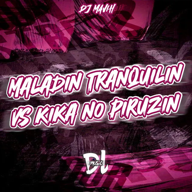 Maladin Tranquilin Vs Kika no Piruzin