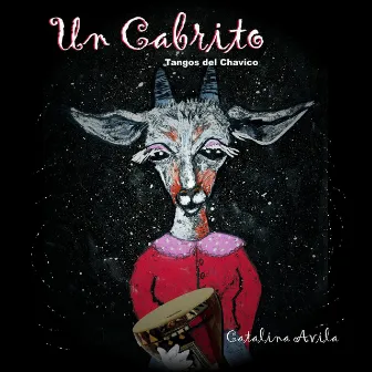 Un Cabrito (Tangos del Chavico) by Catalina Avila