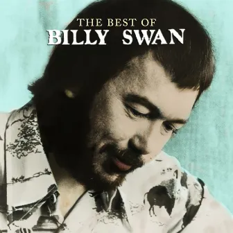 The Best Of Billy Swan by Billy Swan