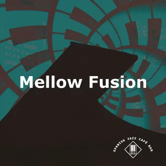 Mellow Fusion by Spanish Jazz Café Bar