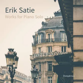 Erik Satie Works for Piano Solo by DONGAKNUA