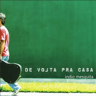 De Volta pra Casa by Indio Mesquita