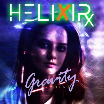 Gravity (Of U & I) by HELIXIRx