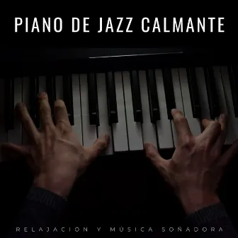 Piano De Jazz Calmante: Relajación Y Música Soñadora by Baladas nocturnas de jazz