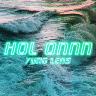 HOL Onnn by Yung Lens