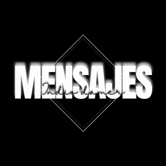 Mensajes by Indio Damer