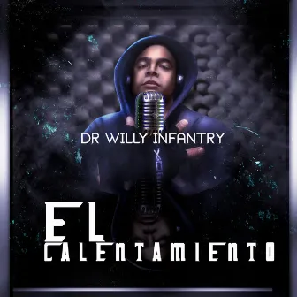 El Calentamiento by Dr. Willy Infantry