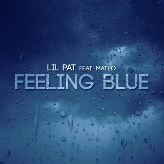 Feeling Blue (feat. Mateo) by Lil Pat