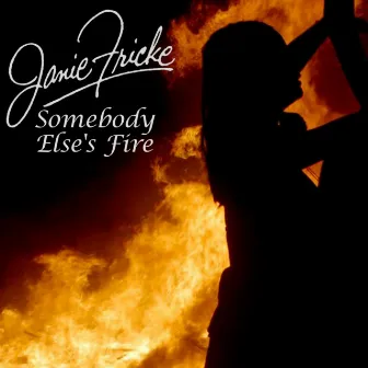 Somebody Else's Fire by Janie Fricke