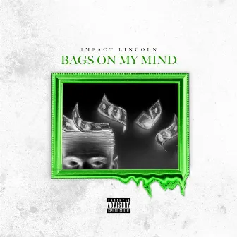 Bags on My Mind by Impact Lincoln