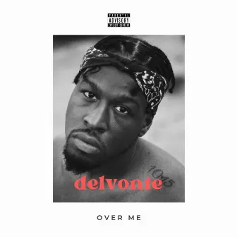 Over Me (Look Me In My Eyez) by Delvonte