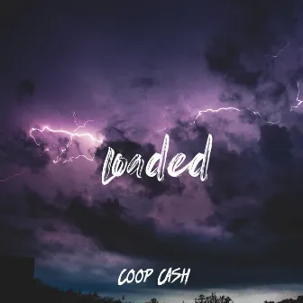 Loaded by Coop Cash