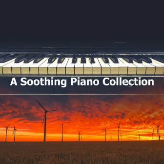 A Soothing Piano Collection by Peaceful Piano Playlist