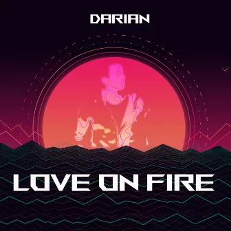 Love on Fire by Darian