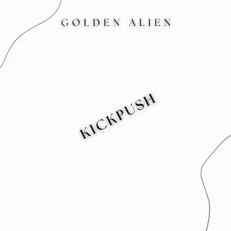 Kickpush by Golden Alien