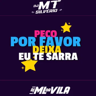 Peço por Favor Deixa Eu Te Sarrar by DJ ML da Vila