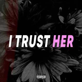 i trust her by Icy Kash