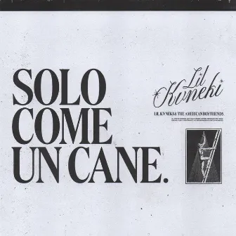 Solo come un cane by Lil Kvneki