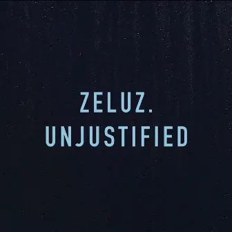 UnJUSTIFIED! by Zeluz