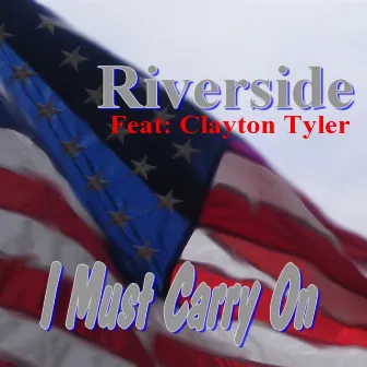 I Must Carry On (feat. Clayton Tyler) by Riverside