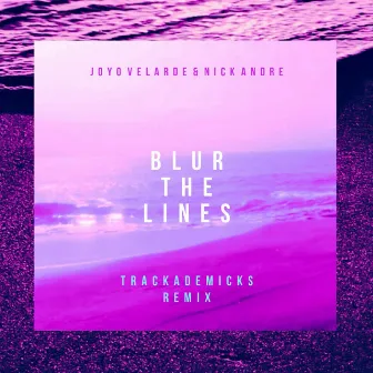 Blur the Lines (Trackademicks Remix) by Joyo Velarde