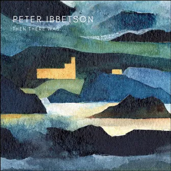 Then There Was... by Peter Ibbetson