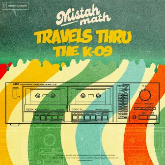 TRAVELS THRU THE K-09 by MistahMath