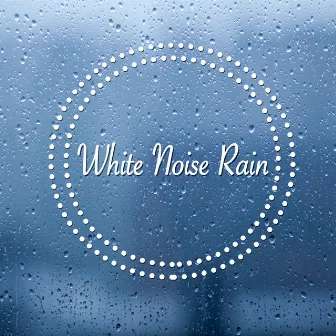 White Noise Rain by Rain for Deep Sleep