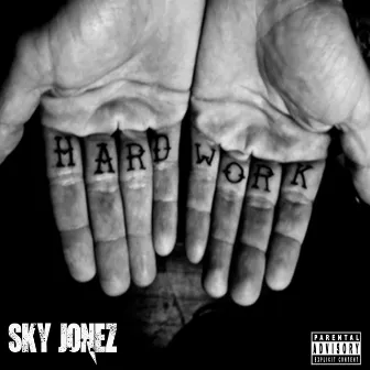 Hard Work by Sky Jonez