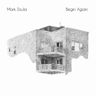 Begin Again by Mark Dzula