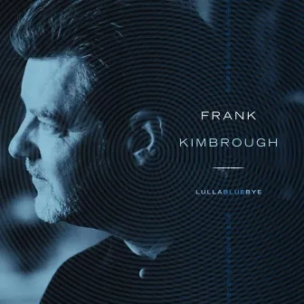 Lullabluebye by Frank Kimbrough