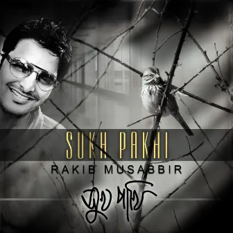 Sukh Pakhi by Rakib Musabbir