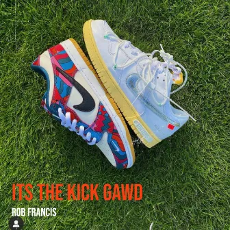 Its the Kick Gawd by Rob Francis