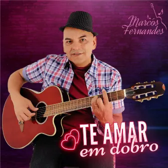 Te Amar em Dobro by Marcos Fernandes