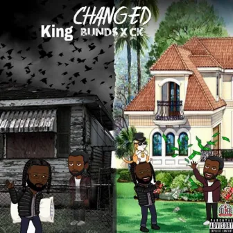 Changed by King Bund$