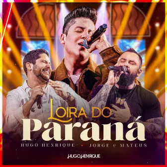 Loira Do Paraná (Ao Vivo) by Hugo Henrique