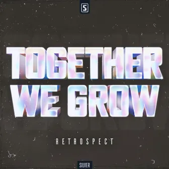 Together We Grow by Retrospect