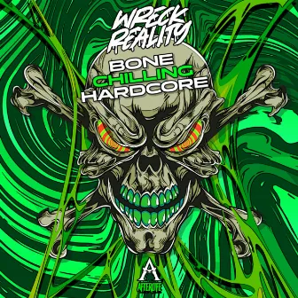 Bone Chilling Hardcore by Wreck Reality