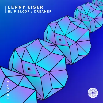 Blip Bloop / Dreamer by Lenny Kiser