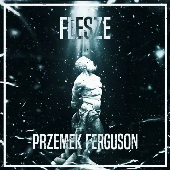 Flesze by Przemek Ferguson