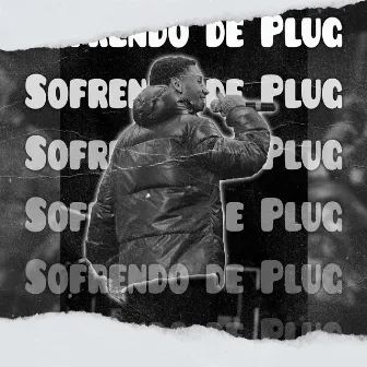 Sofrendo de Plug (Funk Remix) by Luixx MC