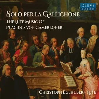 Camerloher: Solo per la gallichone by Christoph Eglhuber