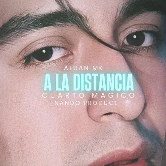 A la distancia by Aluan Mk