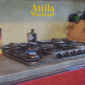 Weekend by Attila