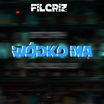 Wódko Ma by FILCRIZ